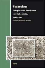 Paracelsus (Theophrastus Bombastus von Hohenheim, 1493-1541): Essential Theoretical Writings