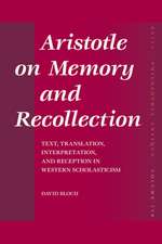 Aristotle on Memory and Recollection: Text, Translation, Interpretation, and Reception in Western Scholasticism