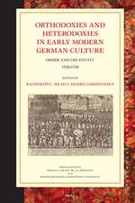 Orthodoxies and Heterodoxies in Early Modern German Culture: Order and Creativity 1550-1750