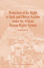 Protection of the Right to Seek and Obtain Asylum under the African Human Rights System