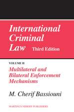 International Criminal Law, Volume 2: Multilateral and Bilateral Enforcement Mechanisms: Third Edition