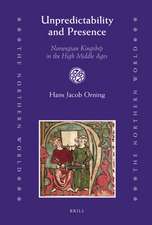 Unpredictability and Presence: Norwegian Kingship in the High Middle Ages