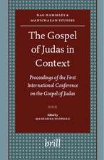 The Gospel of Judas in Context: Proceedings of the First International Conference on the Gospel of Judas <i>Paris, Sorbonne, October 27th-28th, 2006</i>