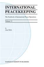 International Peacekeeping: The Yearbook of International Peace Operations: Volume 13