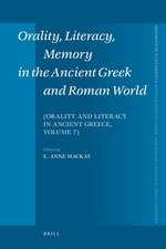 Orality, Literacy, Memory in the Ancient Greek and Roman World: Orality and Literacy in Ancient Greece, vol. 7