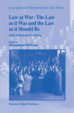 Law at War: The Law as it Was and the Law as it Should Be: <i>Liber Amicorum Ove Bring</i>