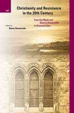 Christianity and Resistance in the 20th Century: From Kaj Munk and Dietrich Bonhoeffer to Desmond Tutu