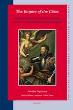 The Empire of the Cities: Emperor Charles V, the <i>Comunero</i> Revolt, and the Transformation of the Spanish System