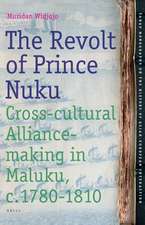 The Revolt of Prince Nuku: Cross-cultural Alliance-making in Maluku, c.1780-1810