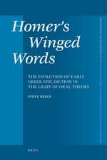 Homer's Winged Words: The Evolution of Early Greek Epic Diction in the Light of Oral Theory