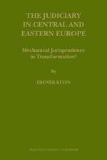 The Judiciary in Central and Eastern Europe: Mechanical Jurisprudence in Transformation?