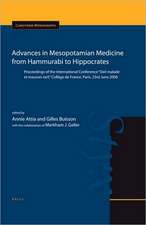 Advances in Mesopotamian Medicine from Hammurabi to Hippocrates: Proceedings of the International Conference 