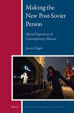 Making the New Post-Soviet Person: Moral Experience in Contemporary Moscow