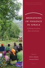 Mediations of Violence in Africa: Fashioning new futures from contested pasts