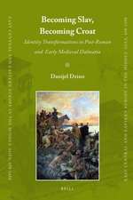 Becoming Slav, Becoming Croat: Identity Transformations in Post-Roman and Early Medieval Dalmatia