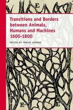 Transitions and Borders between Animals, Humans and Machines 1600-1800