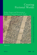 Creating Fictional Worlds: <i>Peshaṭ</i>-Exegesis and Narrativity in Rashbam's Commentary on the Torah