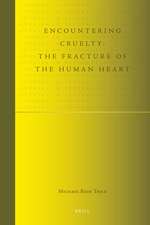 Encountering Cruelty: The Fracture of the Human Heart 