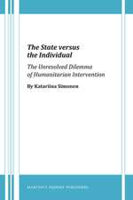 The State versus the Individual: The Unresolved Dilemma of Humanitarian Intervention