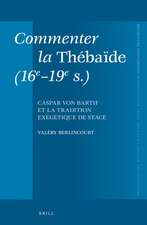 Commenter la <i>Thébaïde</i> (16e-19e s.): Caspar von Barth et la tradition exégétique de Stace