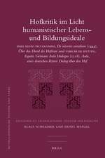 Hofkritik im Licht humanistischer Lebens- und Bildungsideale: ENEA SILVIO PICCOLOMINI, De miseriis curialium (1444), Über das Elend der Hofleute und VLRICHI DE HUTTEN, Equitis Germani Aula Dialogus (1518), Aula, eines deutschen Ritters Dialog über den Hof