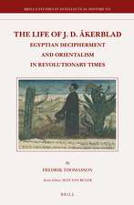 The Life of J.D. Åkerblad: Egyptian Decipherment and Orientalism in Revolutionary Times