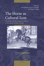 The Horse as Cultural Icon: The Real and the Symbolic Horse in the Early Modern World