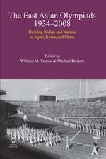 The East Asian Olympiads, 1934–2008: Building Bodies and Nations in Japan, Korea, and China