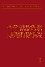 Japanese Foreign Policy and Understanding Japanese Politics: The Writings of J.A.A. Stockwin