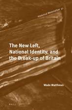 The New Left, National Identity, and the Break-up of Britain