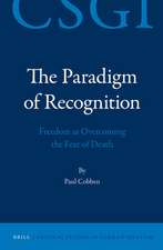 The Paradigm of Recognition: Freedom as Overcoming the Fear of Death