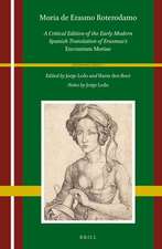 Moria de Erasmo Roterodamo: A Critical Edition of the Early Modern Spanish Translation of Erasmus's <i>Encomium Moriae</i>