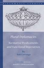 Plural Diplomacies: Normative Predicaments and Functional Imperatives