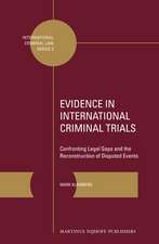 Evidence in International Criminal Trials: Confronting Legal Gaps and the Reconstruction of Disputed Events