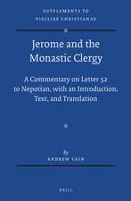 Jerome and the Monastic Clergy: A Commentary on Letter 52 to Nepotian, with Introduction, Text, and Translation