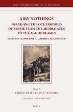 Airy Nothings: Imagining the Otherworld of Faerie from the Middle Ages to the Age of Reason: Essays in Honour of Alasdair A. MacDonald