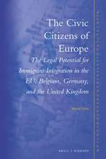 The Civic Citizens of Europe: The Legal Potential for Immigrant Integration in the EU, Belgium, Germany and the United Kingdom