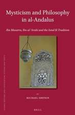 Mysticism and Philosophy in al-Andalus: Ibn Masarra, Ibn al-ʿArabī and the Ismāʿīlī Tradition