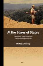 At the Edges of States: Dynamics of State Formation in the Indonesian Borderlands