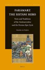 Farāmarz, the Sistāni Hero: Texts and Traditions of the <i>Farāmarznāme</i> and the Persian Epic Cycle