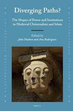 Diverging Paths?: The Shapes of Power and Institutions in Medieval Christendom and Islam