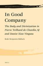 In Good Company: The Body and Divinization in Pierre Teilhard de Chardin, SJ and Daoist Xiao Yingsou