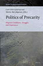 Politics of Precarity: Migrant Conditions, Struggles and Experiences