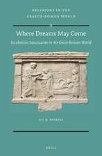 Where Dreams May Come (2 vol. set): Incubation Sanctuaries in the Greco-Roman World