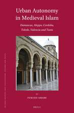 Urban Autonomy in Medieval Islam: Damascus, Aleppo, Cordoba, Toledo, Valencia and Tunis