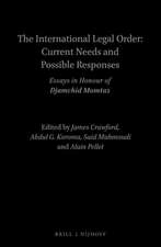 The International Legal Order: Current Needs and Possible Responses: Essays in Honour of Djamchid Momtaz