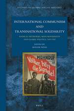 International Communism and Transnational Solidarity: Radical Networks, Mass Movements and Global Politics, 1919–1939