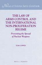 The Law of Arms Control and the International Non-proliferation Regime: Preventing the Spread of Nuclear Weapons