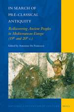 In Search of Pre-Classical Antiquity: Rediscovering Ancient Peoples in Mediterranean Europe (19th and 20th c.)