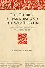 The Church as Paradise and the Way Therein: Early Christian Appropriation of Genesis 3:22–24